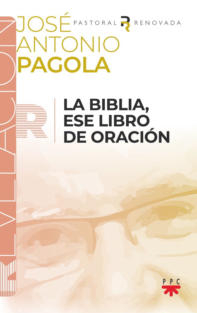 LA BIBLIA ESE LIBRO DE ORACION, de PAGOLA ELORZA, JOSE ANTONIO | portada del libro