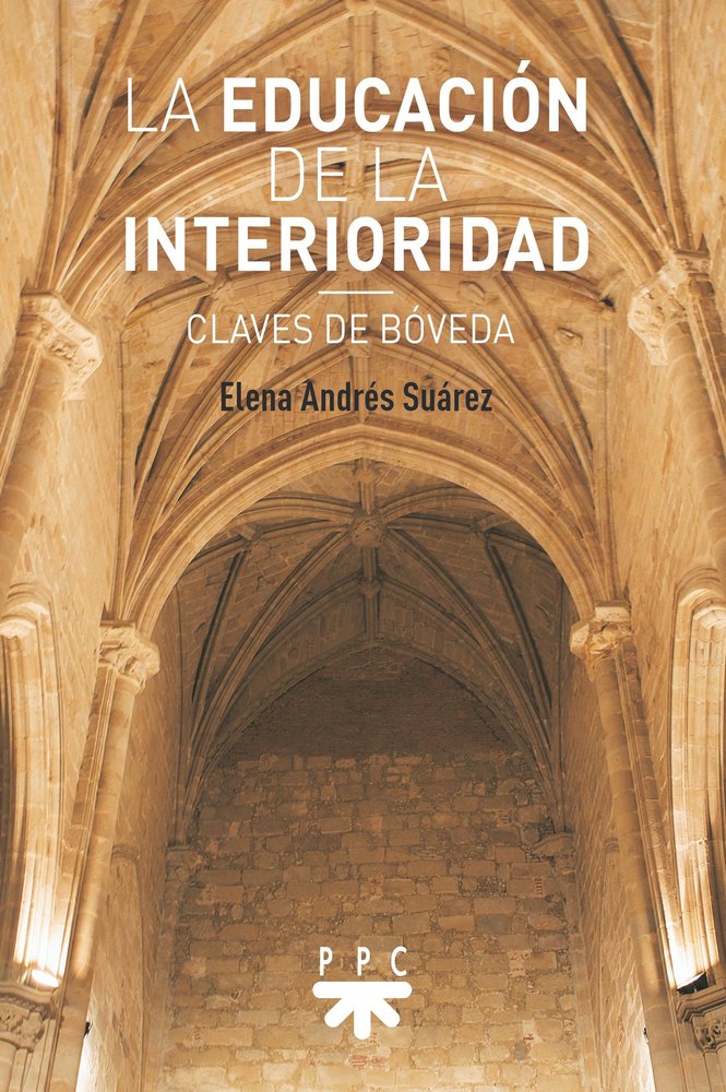 LA EDUCACION DE LA INTERIORIDAD, de ANDRES SUAREZ, ELENA | portada del libro