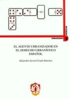 El agente urbanizador en el Derecho urbanístico español, de ALEJANDRO JAVIER CRIADO SANCHEZ | portada del libro