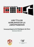 Los títulos nobiliarios en la jurisprudencia, de VANESSA E. GIL RODRIGUEZ DE CLARA | portada del libro