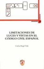 Limitaciones de luces y vistas en el Código civil español, de Carlos Rogel Vide | portada del libro