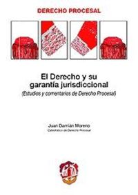 El derecho y su garantía jurisdiccional, de Damián Moreno, Juan | portada del libro