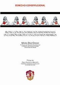 Protección de los derechos fundamentales en la Unión Europea y en los Estados miembros, de Díaz Crego, María | portada del li