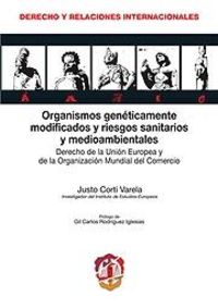 Organismos genéticamente modificados y riesgos sanitarios y medioambientales, de Corti Varela, Justo | portada del libro