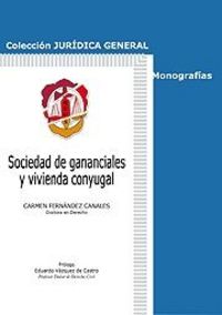 Sociedad de gananciales y vivienda conyugal, de Fernández Canales, Carmen | portada del libro