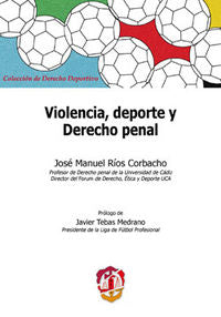 Violencia, deporte y Derecho penal, de Ríos Corbacho, José Manuel | portada del libro