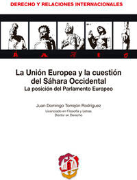 La Unión Europea y la cuestión del Sahara Occidental, de Torrejón Rodríguez, Juan Domingo | portada del libro