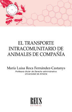 El transporte intracomunitario de animales de compañía, de Roca Fernández-Castanys, María Luisa | portada del libro
