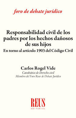 Responsabilidad civil de los padres por los hechos dañosos de sus hijos, de Rogel Vide, Carlos | portada del libro
