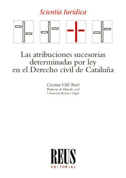 Las atribuciones sucesorias determinadas por ley en el Derecho civil de Cataluña, de Villó Travé, Cristina | portada del libr
