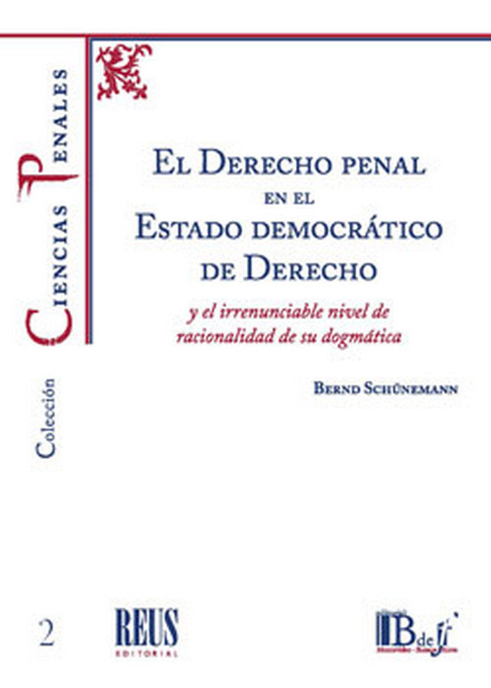 El Derecho penal en el Estado democrático de Derecho y el irrenunciable nivel de racionalidad de su, de Schünemann | portada