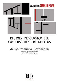 Régimen penológico del concurso real de delitos, de Vizueta Fernández, Jorge | portada del libro