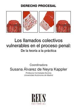 Los llamados colectivos vulnerables en el proceso penal, de Álvarez de Neyra Kappler, Susana | portada del libro