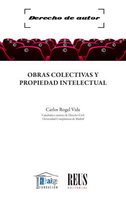 Obras colectivas y propiedad intelectual, de ROGEL VIDE, CARLOS | portada del libro
