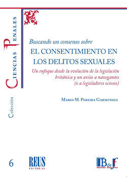 Buscando un consenso sobre el consentimiento en los delitos sexuales, de PEREIRA GARMENDIA, MARIO | portada del libro