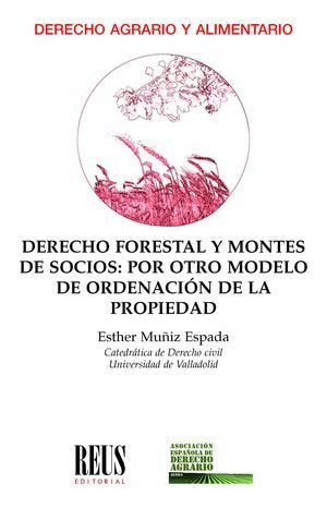 DERECHO FORESTAL Y MONTES SOCIOS OTRO MODELO ORDENACION PROP, de MUÑIZ ESPADA, ESTHER | portada del libro