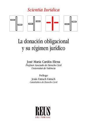 LA DONACION OBLIGACIONAL Y SU REGIMEN JURIDICO, de CARDOS ELENA, JOSE MARIA | portada del libro