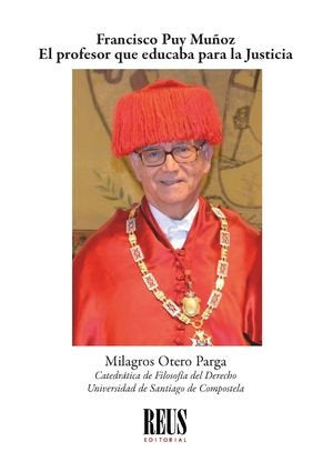 FRANCISCO PUY MUÑOZ. EL PROFESOR QUE EDUCABA PARA LA JUSTICIA, de OTERO PARGA, MILAGROS | portada del libro