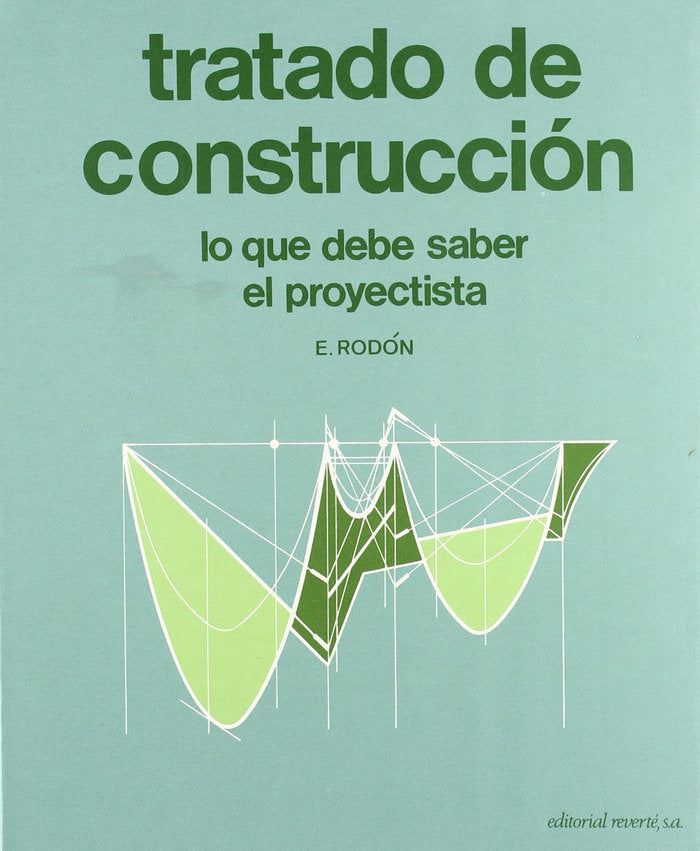 Tratado de Construcción. Lo que debe saber el proyectista, de Rodon, E. | portada del libro