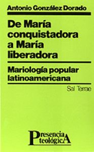 044 - De Mar¡a conquistadora a Mar¡a liberadora. Mariolog¡a popular latinoamericana, de GONZALEZ DORADO | portada del libro