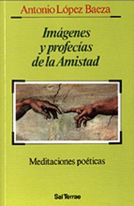 Imágenes y profecías de la Amistad, de López Baeza, Antonio | portada del libro