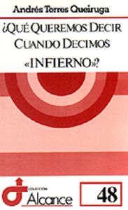 Qué queremos decir cuando decimos «infierno»?, de Torres Queiruga, Andrés | portada del libro