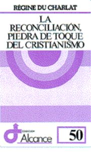 La reconciliación, piedra de toque del cristianismo, de Du Charlat, Régine | portada del libro
