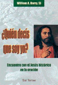 Quién decís que soy yo? Encuentro con el Jesús histórico en la oración, de Barry, William A. | portada del libro