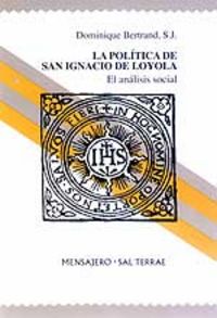 La política de San Ignacio de Loyola, de Bertrand, Dominique | portada del libro