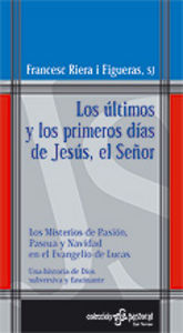 Últimos y los primeros días de Jesús, el Señor, Los, de Riera, Francesc | portada del libro