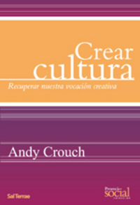 Crear cultura, de Crouch, Andy | portada del libro