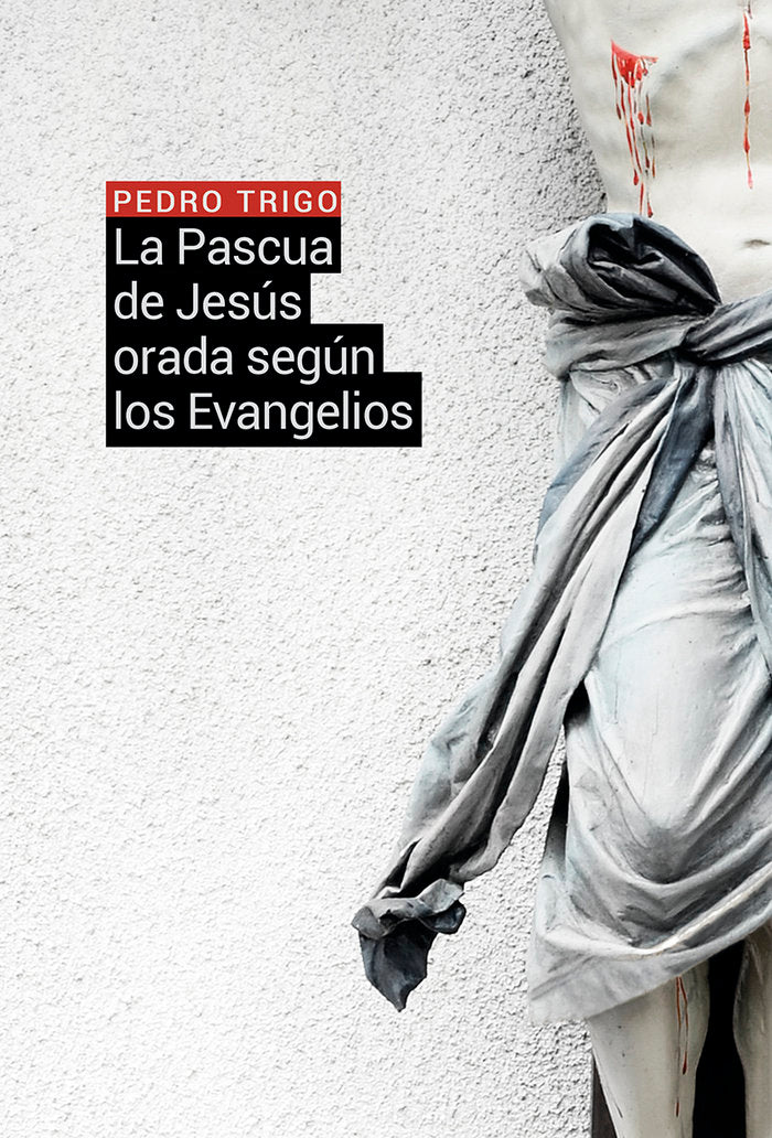 La Pascua de Jesús orada según los Evangelios, de Trigo, Pedro | portada del libro