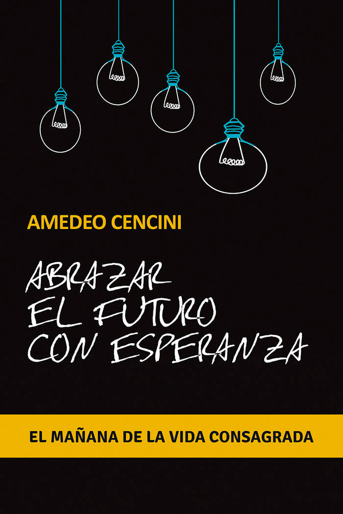 Abrazar el futuro con esperanza, de Cencini, Amadeo | portada del libro