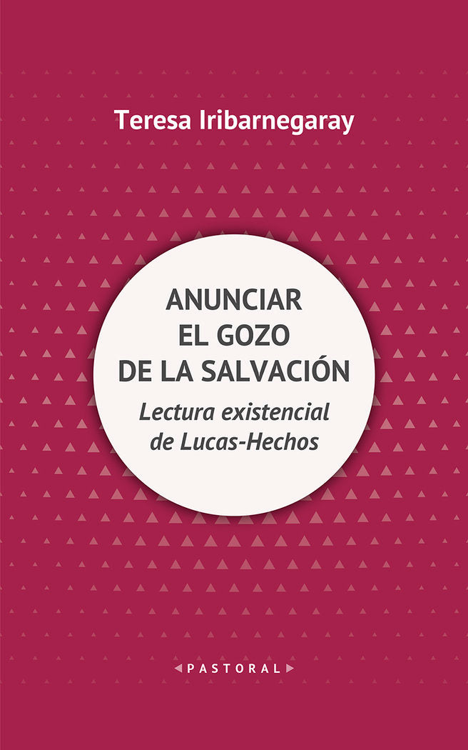 ANUNCIAR EL GOZO DE LA SALVACION, de IRIBARNEGARAY, TERESA | portada del libro