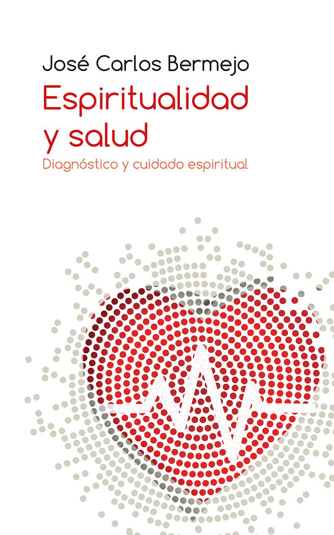 ESPIRITUALIDAD Y SALUD, de BERMEJO, JOSE CARLOS | portada del libro