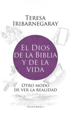 DIOS DE LA BIBLIA Y DE LA VIDA, EL, de IRIBARNEGARAY, TERESA | portada del libro