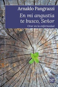 EN MI ANGUSTIA TE BUSCO, SEÑOR, de PANGRAZZI, ARNALDO | portada del libro