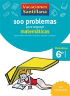 VACACIONES SANTILLANA 6 PRIMARIA 100 PROBLEMAS PARA REPASAR MATEMATICAS, de Varios autores | portada del libro
