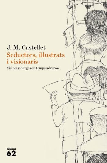 Seductors, il·lustrats i visionaris., de Castellet, Josep Maria | portada del libro