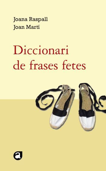 DICCIONARI DE FRASES FETES, de RASPALL I JUANOLA, JOANA | portada del libro