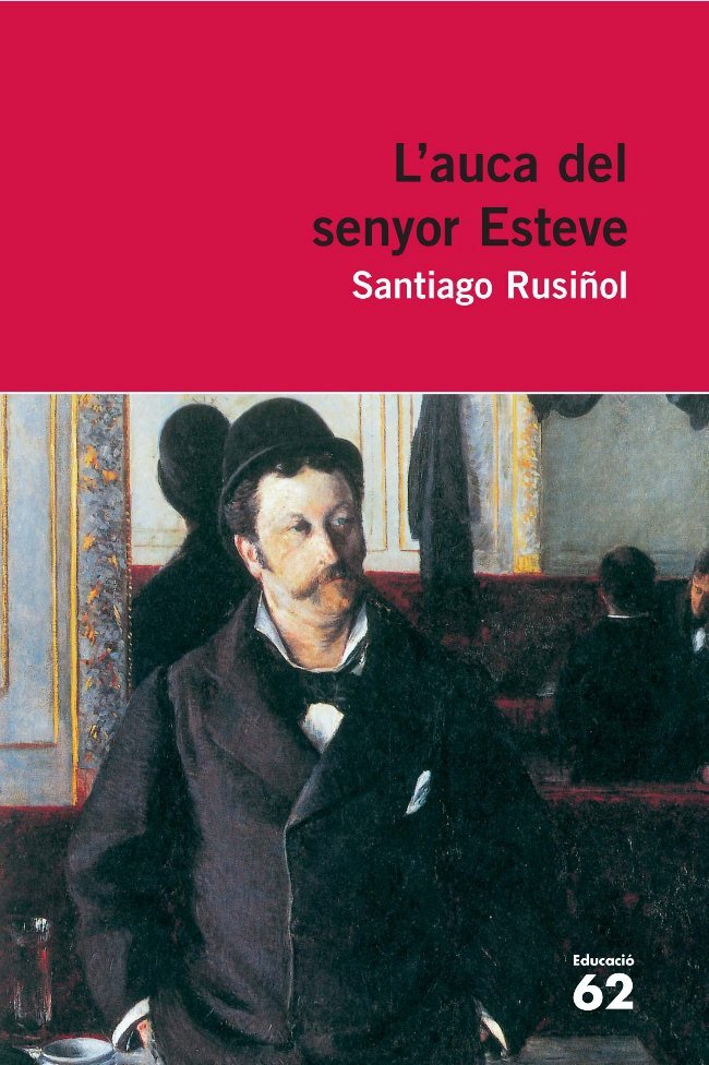 L'auca del senyor Esteve, de Rusiñol, Santiago | portada del libro