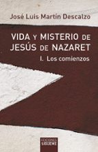 VIDA Y MISTERIO DE JESUS DE NAZARET, I -LOS COMIENZOS, de José Luis Martín Descalzo | portada del libro