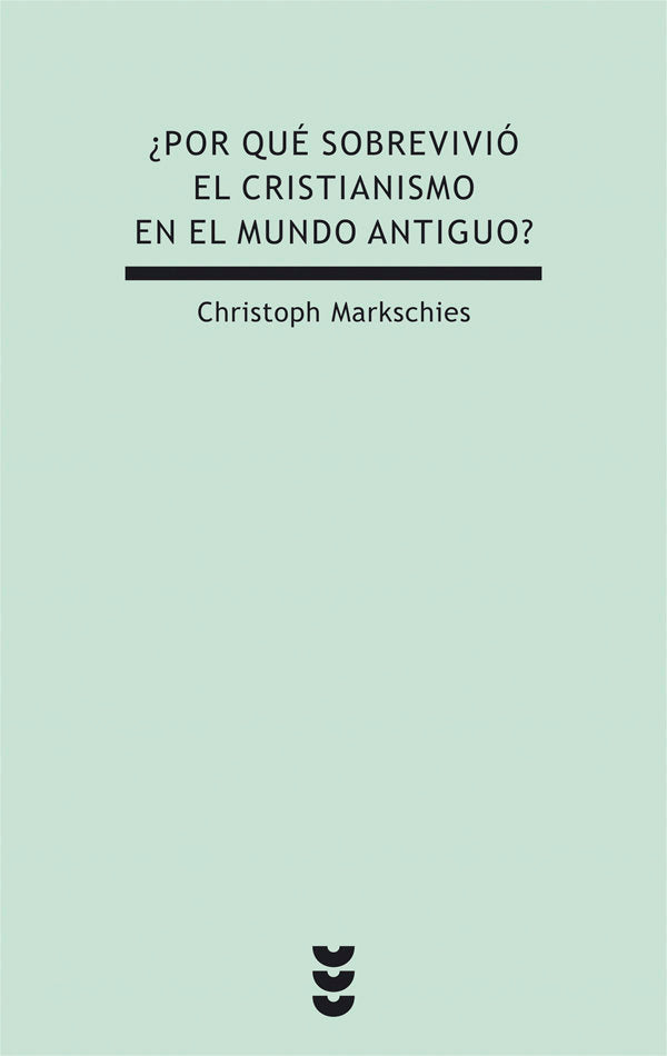 ¿Por qué sobrevivió el cristianismo en el mundo antiguo?, de Markschies, Christoph | portada del libro