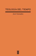 TEOLOGIA DEL TIEMPO, de José Granados García | portada del libro