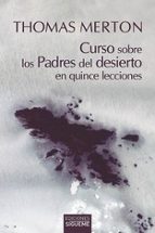 CURSO SOBRE LOS PADRES DEL DESIERTO EN QUINCE LECCIONES, de Thomas Merton | portada del libro