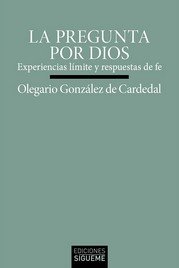 PREGUNTA POR DIOS, LA, de GONZALEZ DE CARDEDAL, OLEGARIO | portada del libro