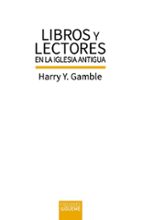LIBROS Y LECTORES EN LA IGLESIA ANTIGUA, de HARRY Y. GAMBLE | portada del libro