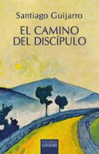 CAMINO DEL DISCIPULO, EL, de SANTIAGO GUIJARRO | portada del libro