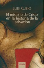 MISTERIO DE CRISTO EN LA HISTORIA DE LA SALVACION, EL, de LUIS RUBIO MORAN | portada del libro