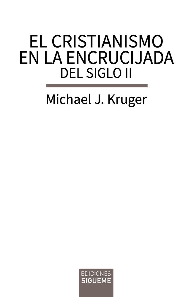 CRISTIANISMO EN LA ENCRUCIJADA DEL SIGLO II, EL, de KRUGER, MICHAEL J. | portada del libro